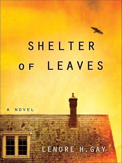 Title details for Shelter of Leaves by Lenore H. Gay - Available